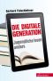 Die digitale Generation · Jugendliche lesen anders