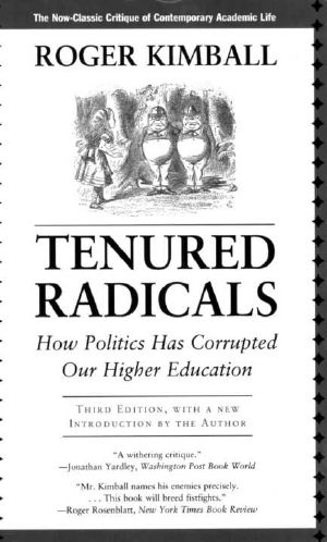 Tenured Radicals · How Politics Has Corrupted Our Higher Education