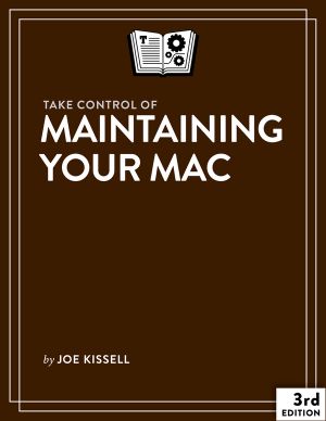 Take Control of Maintaining Your Mac, 3rd Edition