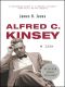 Alfred C. Kinsey · A Life