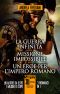 La Guerra Infinita - Missione Impossibile - Un Eroe Per L'Impero Romano