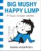 Big Mushy Happy Lump · A Sarah's Scribbles Collection