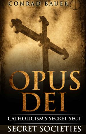 Secret Society · Opus Dei - Catholicism's Secret Sect