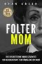Folter-Mom · Eine Erschütternde Wahre Geschichte Von Gefangenschaft, Verstümmelung Und Mord