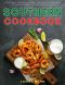 Southern Cookbook: Traditional Southern Cuisine, Delicious Recipes from the South that Anyone Can Cook at Home