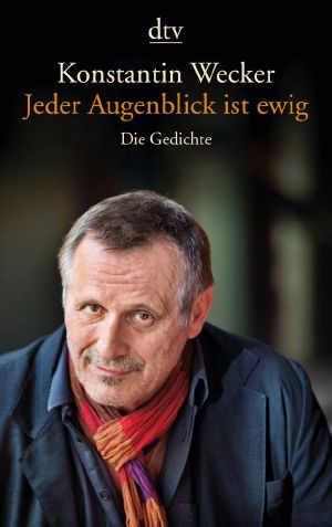 Jeder Augenblick ist ewig · Die Gedichte