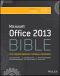 Office 2013 Bible · the Comprehensive Tutorial Resource