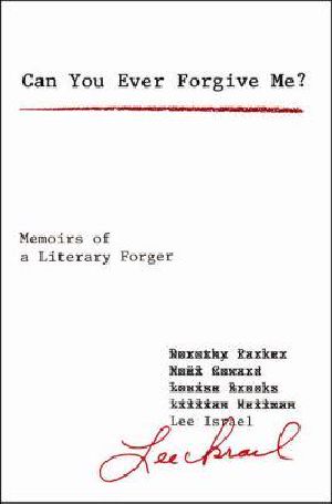 Can You Ever Forgive Me? · Memoirs of a Literary Forger