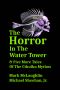 The Horror In The Water Tower & Five More Tales Of The Cthulhu Mythos