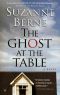 The Ghost at the Table · A Novel