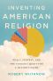 Inventing American Religion · Polls, Surveys, and the Tenuous Quest for a Nations Faith