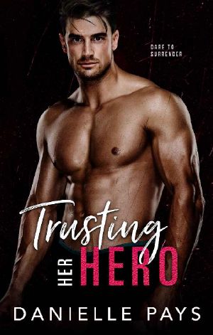 Trusting Her Hero: A Small Town Second Chance Romantic Suspense (Dare to Surrender Book 4)