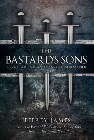 The Bastard's Sons · Robert, William and Henry of Normandy