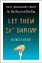 Let Them Eat Shrimp · the Tragic Disappearance of the Rainforests of the Sea