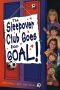 Sleepover Club 21 · Goes for Goal!