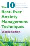 The 10 Best-Ever Anxiety Management Techniques · Understanding How Your Brain Makes You Anxious and What You Can Do · 2nd Edition