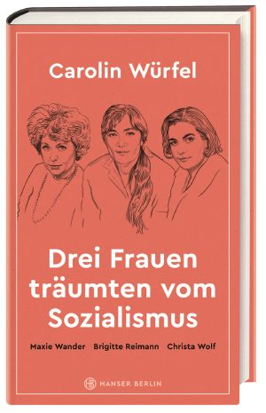 Drei Frauen träumten vom Sozialismus