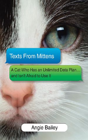 Texts From Mittens · A Cat Who Has an Unlimited Data Plan...and Isn't Afraid to Use It