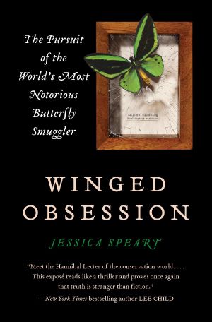 Winged Obsession · The Pursuit of the World's Most Notorious Butterfly Smuggler