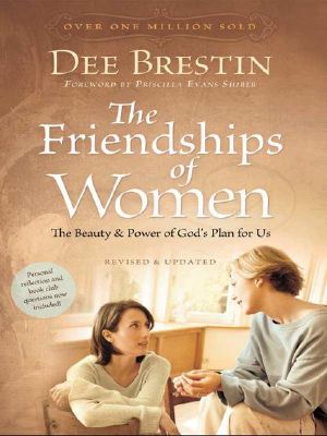 The Friendships of Women · the Beauty and Power of God's Plan for Us (Dee Brestin's Series)