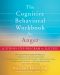 The Cognitive Behavioral Workbook for Anger