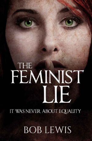 The Feminist Lie · It Was Never About Equality