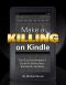 Make a Killing on Kindle (Without Blogging, Facebook or Twitter). The Guerilla Marketer's Guide to Selling Ebooks on Amazon