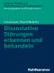 Dissoziative Störungen erkennen und behandeln