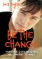 Be the Change, Revised and Expanded Edition