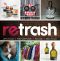 Retrash · Upcycle Repurpose Reuse Recycle