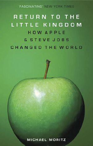 Return to the Little Kingdom · Steve Jobs and the Creation of Apple