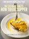 The Splendid Table's How to Eat Supper · Recipes, Stories, and Opinions from Public Radio's Award-Winning Food Show