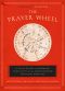 The Prayer Wheel, A Daily Guide to Renewing Your Faith with a Rediscovered Spiritual Practice