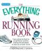 Everything Running Book · From Circling the Block to Completing a Marathon, Training and Techniques to Make You a Better Runner