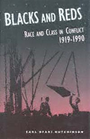 Blacks and Reds · Race and Class in Conflict, 1919-1990