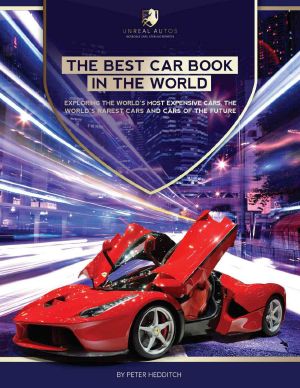 The Best Car Book in the World · Exploring the World's Most Expensive Cars, the World's Rarest Cars, and Cars of the Future