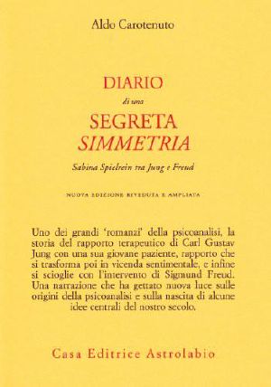 Diario Di Una Segreta Simmetria. Sabina Spielrein Tra Freud E Jung