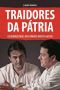 Traidores da pátria · as maracutaias dos Irmãos Batista na JBS