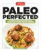 Paleo Perfected · A Revolution in Eating Well With 150 Kitchen-Tested Recipes (9781940352442)