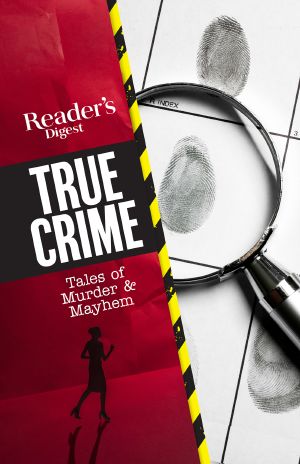 Reader's Digest True Crime, Tales of Murder & Mayhem