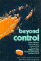 Beyond Control