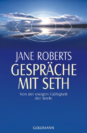 Gespräche mit Seth · Von der ewigen Gültigkeit der Seele