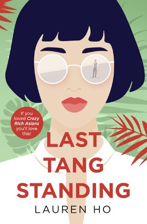 Last Tang Standing · 2020’s Most Hilarious, Heartwarming Debut Rom-Com for Fans of Crazy Rich Asians