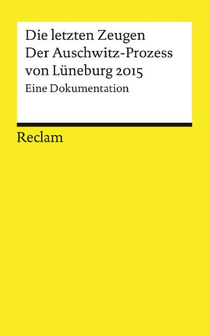 Die letzten Zeugen · Der Auschwitz-Prozess von Lüneburg