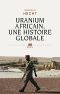 Det_Uranium Africain. Une Histoire Globale