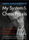 My System & Chess Praxis