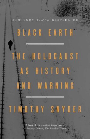 Black Earth · The Holocaust as History and Warning