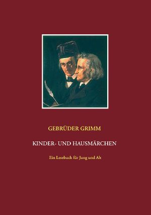 Gebrüder Grimm · Kinder · Und Hausmärchen