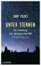 Unter Sternen · Die Entdeckung einer geheimnisvollen Welt - Ein Himmelsforscher erzählt