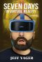 Seven Days in Virtual Reality